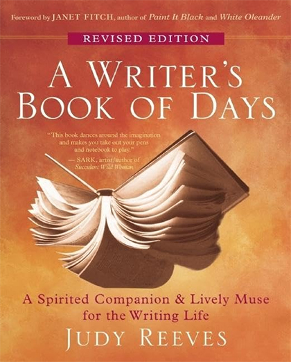 A Writer's Book of Days: A Spirited Companion and Lively Muse for the Writing Life by  Judy Reeves